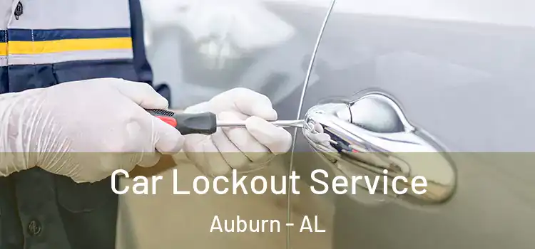  Car Lockout Service Auburn - AL