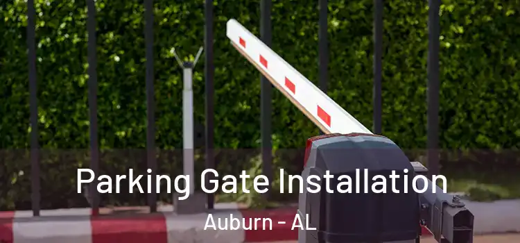  Parking Gate Installation Auburn - AL